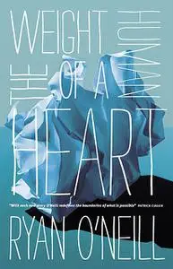 «The Weight of a Human Heart» by Ryan O'Neill