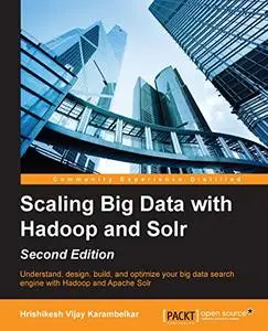 Scaling Big Data with Hadoop and Solr - Second Edition (Repost)