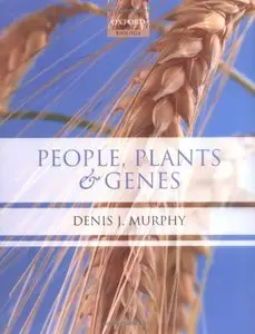 People, Plants and Genes: The Story of Crops and Humanity by Denis J. Murphy