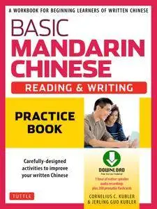 Basic Mandarin Chinese - Reading & Writing Practice Book: A Workbook for Beginning Learners of Written Chinese