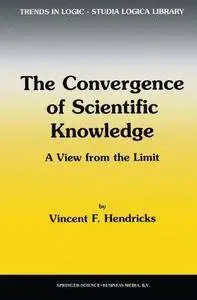 The Convergence of Scientific Knowledge: A view from the limit