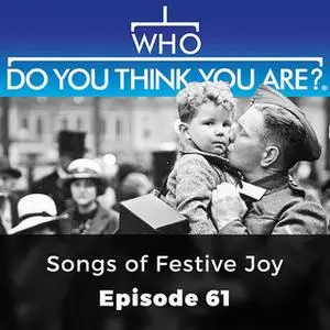 «Songs of Festive Joy: Who Do You Think You Are?, Episode 61» by Bill Laws