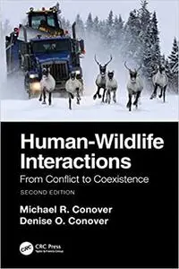 Human-Wildlife Interactions: From Conflict to Coexistence, 2nd Edition