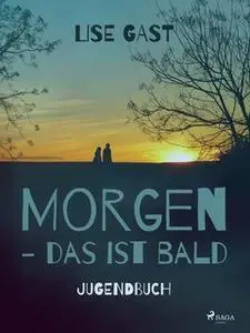 «Morgen, das ist bald» by Lise Gast
