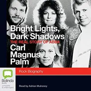 Bright Lights, Dark Shadows: The Real Story of Abba [Audiobook]