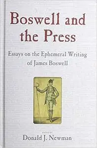 Boswell and the Press: Essays on the Ephemeral Writing of James Boswell