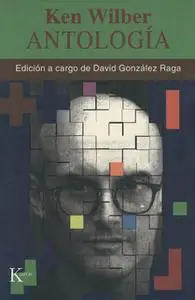 «Antología» by Ken Wilber,David González Raga