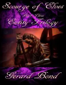 «Scourge of Elves: Entity Trilogy Book Three» by Gerard Bond
