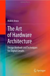 The Art of Hardware Architecture: Design Methods and Techniques for Digital Circuits
