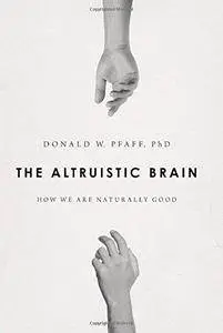 The Altruistic Brain: How We Are Naturally Good (Repost)