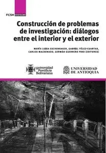 «Construcción de problemas de investigación» by María Luisa Eschenhagen,Carlos Maldonado,Germán Guerrero Pino,Gabriel Vé