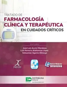 «Tratado de farmacología clínica y terapéutica en cuidados críticos» by Sebastián Ugarte,Jose Luis Accini,Luis Horacio A