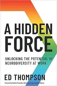 A Hidden Force: Unlocking the Potential of Neurodiversity at Work