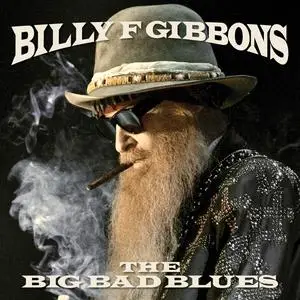 Billy F Gibbons - The Big Bad Blues (Japanese Version) (2018) [Official Digital Download]