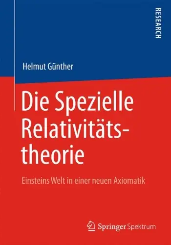 Die Spezielle Relativitätstheorie: Einsteins Welt in Einer Neuen Axiomatik