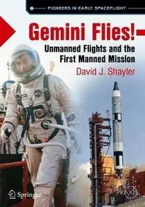 Gemini Flies!: Unmanned Flights and the First Manned Mission (Springer Praxis Books) [Repost]