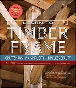 Learn to Timber Frame: Craftsmanship, Simplicity, Timeless Beauty [Repost]