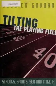 Tilting the Playing Field: Schools, Sports, Sex and Title IX