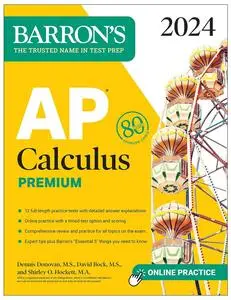 AP Calculus Premium, 2024: 12 Practice Tests + Comprehensive Review + Online Practice (Barron's AP)