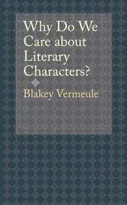 Why Do We Care about Literary Characters?