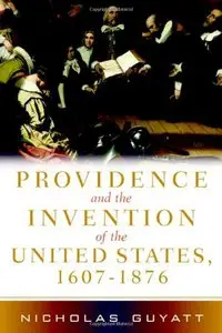 Providence and the Invention of the United States, 1607-1876 (Repost)