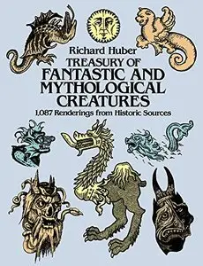 Treasury of Fantastic and Mythological Creatures: 1,087 Renderings from Historic Sources [Repost]