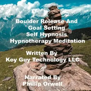 «Boulder Release Self Hypnosis Hypnotherapy Meditation» by Key Guy Technology LLC