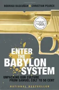 Enter the Babylon System: Unpacking Gun Culture from Samuel Colt to 50 Cent (repost)