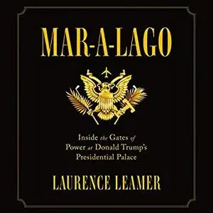 Mar-a-Lago: Inside the Gates of Power at Donald Trump's Presidential Palace [Audiobook]