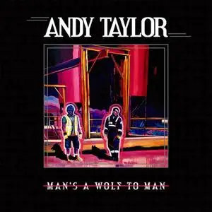 Andy Taylor - Man's a Wolf to Man (2023)