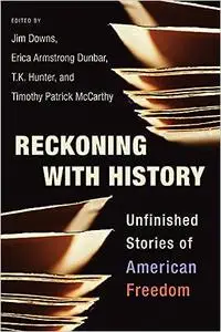 Reckoning with History: Unfinished Stories of American Freedom