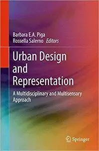 Urban Design and Representation: A Multidisciplinary and Multisensory Approach
