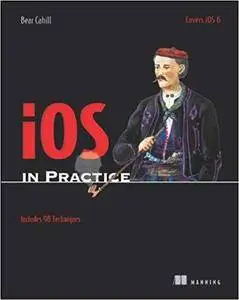 iOS in Practice: Includes 98 Techniques [Repost]