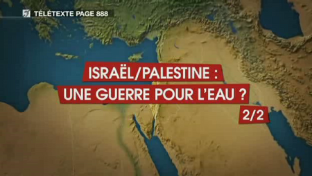 (2010) Le dessous des cartes : Israël et Palestine, une guerre pour l'eau ? (2 sur 2)