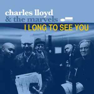 Charles Llloyd & The Marvels - I Long To See You (2016) [Official Digital Download 24bit/96kHz]