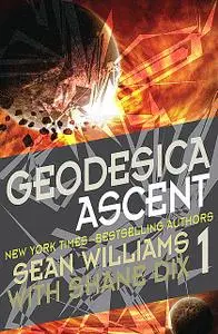 «Geodesica Ascent» by Sean Williams, Shane Dix