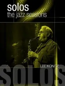 Lee Konitz - Solos The Jazz Sessions Lee Konitz (2010)