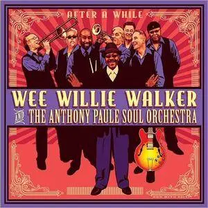 Wee Willie Walker & The Anthony Paule Soul Orchestra - After A While (2017)