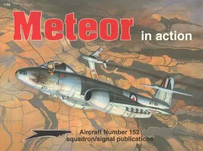 Meteor in Action - Aircraft Number 152 (Squadron/Signal Publications 1152)