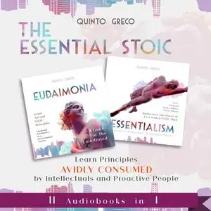 «Essential Stoic: Eudaimonia & Essentialism (II in I)» by Quinto Greco