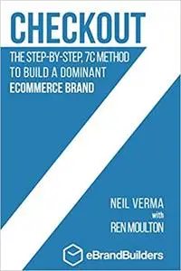 Checkout: The Step-by-Step, 7C Method to Build a Dominant Ecommerce Brand