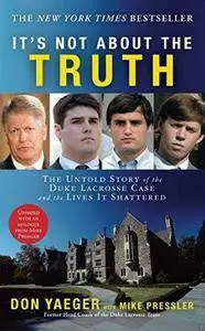 It’s Not About the Truth: The Untold Story of the Duke Lacrosse Case and the Lives It Shattered