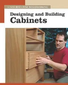 Designing and Building Cabinets (New Best of Fine Woodworking) (repost)