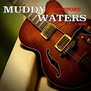 Muddy Waters - Muddy Waters at Newport 1960 (1960/2021) [Official Digital Download 24/48]