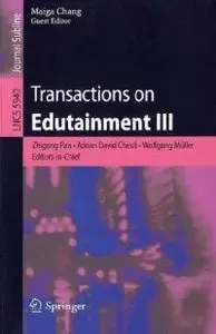 Transactions on Edutainment III (Lecture Notes in Computer Science / Transactions on Edutainment)