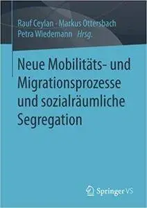 Neue Mobilitäts- und Migrationsprozesse und sozialräumliche Segregation