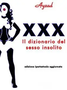XXX - Il dizionario del sesso insolito (Italian Edition)