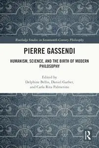 Pierre Gassendi: Humanism, Science, and the Birth of Modern Philosophy