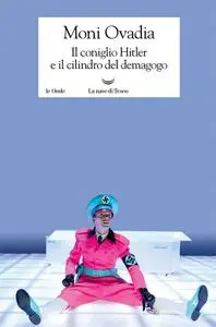 Moni Ovadia - Il coniglio Hitler e il cilindro del demagogo