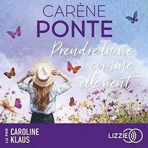 Carène Ponte, "Prendre la vie comme elle vient"